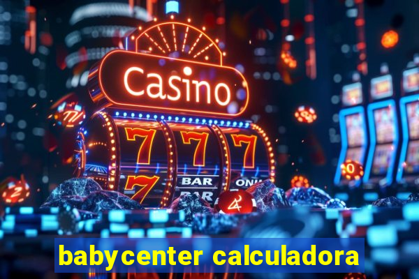 babycenter calculadora